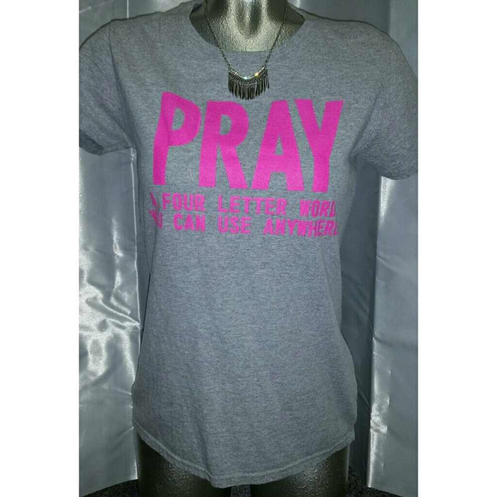 PRAY a four letter word you can use anywhere tee